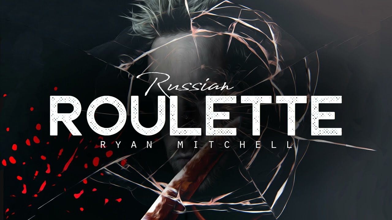 RUSSIAN ROULETTE - Ryan Mitchell (LYRICS) 
