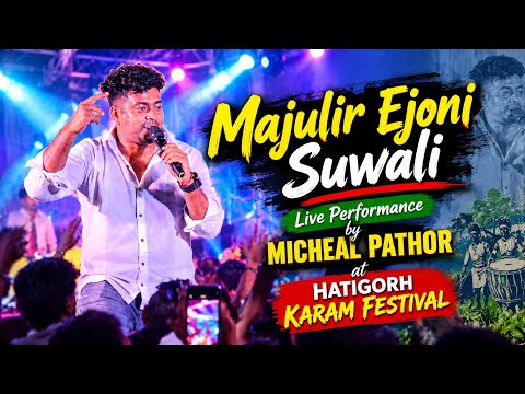 Majulir Ejoni Suwali By Micheal Pathor Live at Hatigorh Karam Festival