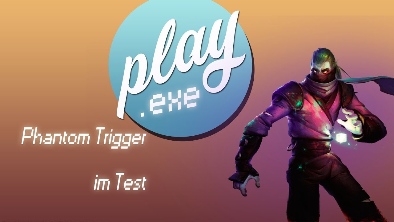 Bist du der Feind ? - Phantom Trigger im Kurztest | play.exe