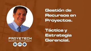 Gestión de Recursos en Proyectos. Táctica y Estrategia Gerencial.