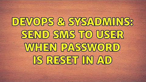 DevOps & SysAdmins: Send SMS to user when password is reset in AD (2 Solutions!!)