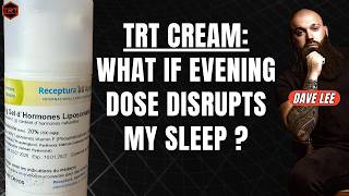 Why Nighttime Testosterone Cream Can Disrupt Your Sleep | Dave Lee Explains