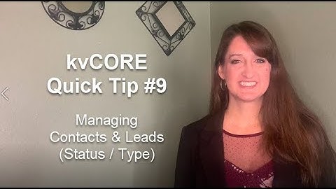 Marketing Minute kvCORE Quick Tip #9 Managing Contacts/Leads (Status/Type)