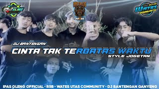 DJ BANTENGAN ❗ CINTA TAK TERBATAS WAKTU NDX AKA (IPAS OLENG) RemixBy:@DJIlmiproject