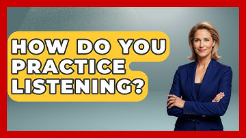 How Do You Practice Listening? - The Personal Growth Path