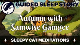 Autumn in The Shire with Samwise Gamgee (PART 1) Lord of the Rings Inspired Guided Sleep Story