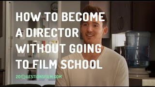 How To Become A Director Without Going To Film School How To Become A Director Without Going To Film School