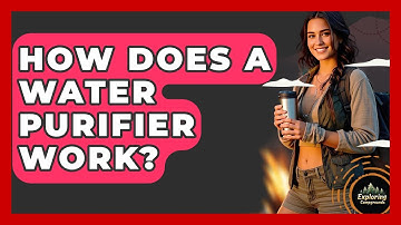 How Does A Water Purifier Work? - Exploring Campgrounds