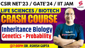 CSIR NET Crash Course for Life Science | Inheritance Biology Genetics- Probability | Dr.Ashish Gupta