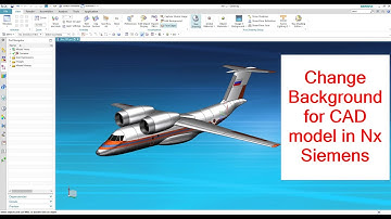 how to change background of CAD model in Nx Siemens