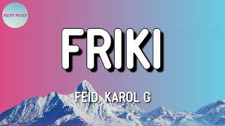 Feid, KAROL G - FRIKI (Letra)