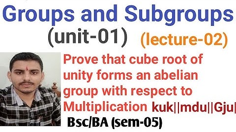 cube root of unity forms abelian group with respect to Multiplication