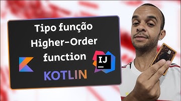 Tipo função, Higher-Order Function e lambdas no Kotlin