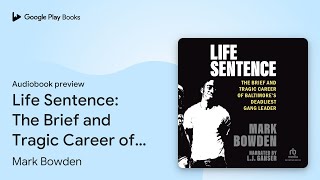 Life Sentence: The Brief and Tragic Career of… by Mark Bowden · Audiobook preview