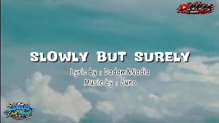 SLOWLY BUT SURELY-Lyric by: Dadam&Nadia, Music by: Suno.  Lyric Video(Lirik/Lyric) (Darkpop)