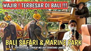 TERBARU ! VIRTUAL TOUR LENGKAP DI BALI SAFARI AND MARINE PARK