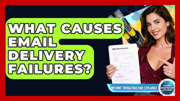What Causes Email Delivery Failures? - Internet Infrastructure Explained