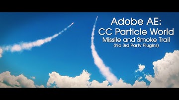 Adobe After Effects: CC Particle World, Missile and Smoke Trail