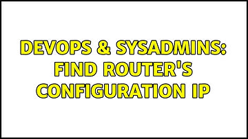 DevOps & SysAdmins: Find router