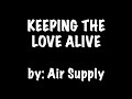 KEEPING THE LOVE ALIVE by : AIR SUPPLY (karaoke video)