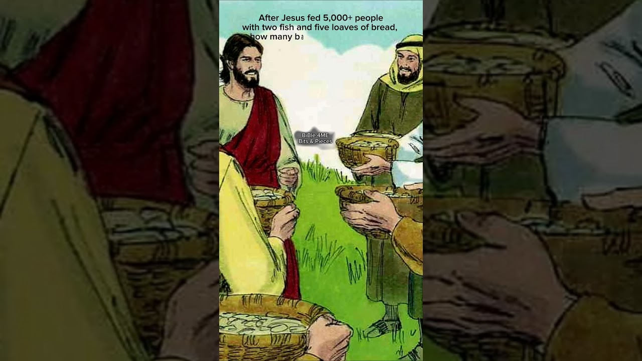 After JESUS fed 5,000 people with two fish and five loaves of bread, how many baskets were left?