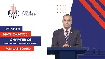 PGC Lectures-Inter Part II-Punjab Board-Mathematics-Chapter 06- Ex.6.7- Theorem, Problem 3