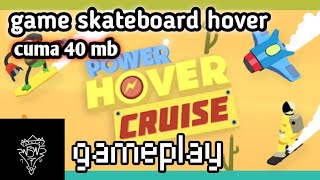 Skateboard Hover - (Power Hover Cruise) - gameplay screenshot 1