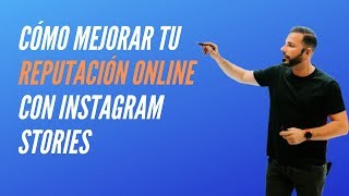 Cómo mejorar tu REPUTACIÓN ONLINE con INSTAGRAM STORIES 🔥