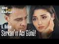 Serkan'ın acı günü! - Sen Çal Kapımı 6. Bölüm