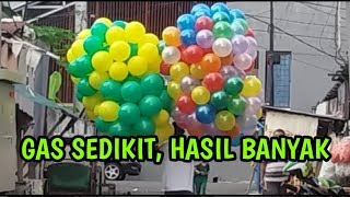 Balon Gas Hemat Biaya, Gas Sedikit Menghasilkan Balon Gas Yang Banyak