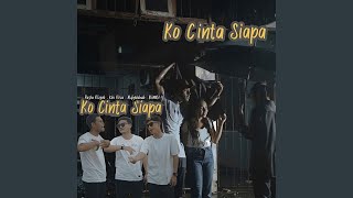 Download lagu Ko Cinta Siapa