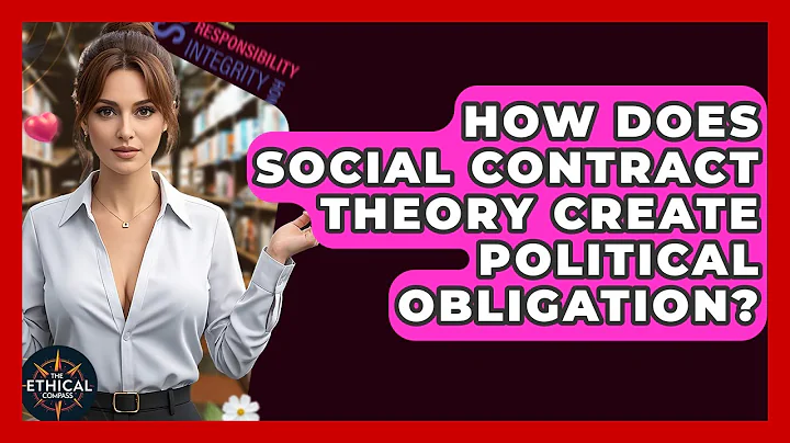 How Does Social Contract Theory Create Political Obligation? - The Ethical Compass