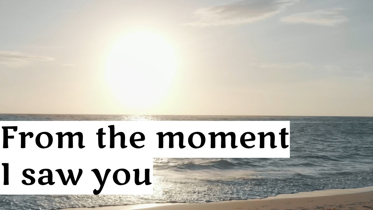 From the moment I saw you - YouTube