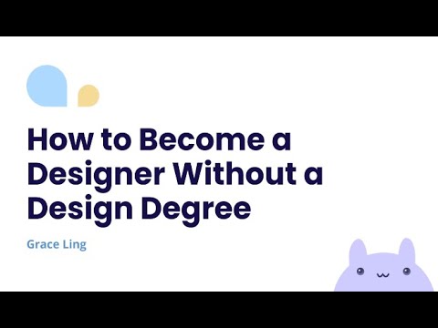 How to Become a Designer Without a Design Degree - Grace Ling - YouTube