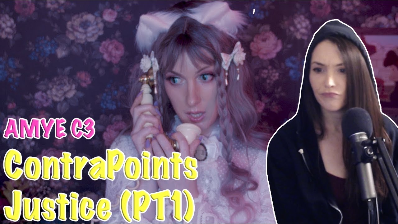 Amye watches ContraPoints' Justice (Part 1)