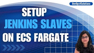 How to Set Up Jenkins Slaves on ECS Fargate | Jenkins Master Slave Architecture
