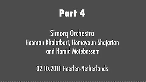 Part 4 - Simorq Orchestra, Hooman Khalatbari and H...