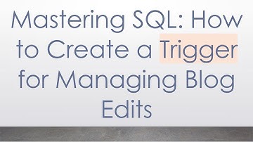 Mastering SQL: How to Create a Trigger for Managing Blog Edits