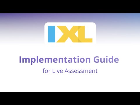 Implementation guide: IXL for Live Assessment