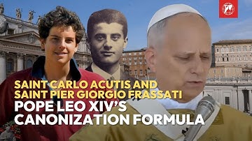 Full Canonization Formula: Pope Leo XIV declares Saint Carlo Acutis and Saint Pier Giorgio Frassati