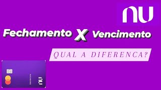 Nubank: Diferença entre Fechamento e Vencimento de fatura.