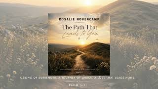 "The Path That Leads to You" Rosalie Hovencamp inspiring Christian Song