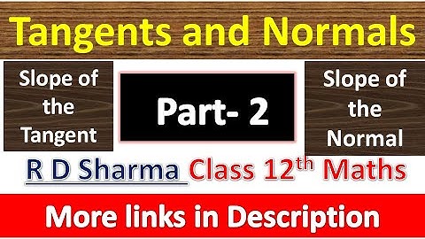 Tangents and Normals | Class 12th R D Sharma Maths Solution | Chapter 16 | Part 2