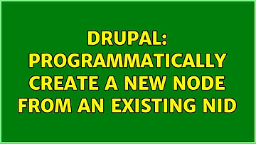 Drupal: Programmatically create a new node from an existing NID (3 Solutions!!)