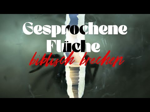 Gesprochene Flüche Biblisch brechen (Anleitung) - YouTube