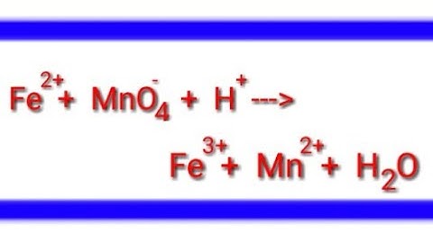 Balance redox reaction by ion electron method or half reaction method. Fe2++MnO4-+H+=Fe3++Mn2++H2O.