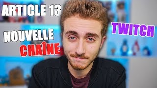 ARTICLE 13, NOUVELLE CHAÎNE, TWITCH ET MONTEUR