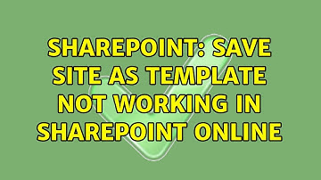 Sharepoint: Save site as template not working in sharepoint online