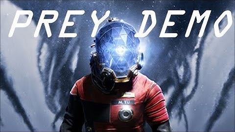 Prey - Full Demo (No Commentary)