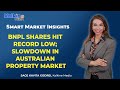 BNPL Shares Hit Record Low Slowdown In Australian Property Market BNPL Shares Hit Record Low Slowdown In Australian Property Market